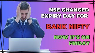 NSE Shifting Bank Nifty Expiry From Thursday To Friday | Bank Nify Options to Expire on Friday Now