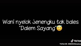 Story WA wani nyelok jeneng ku tak bales dalem sayank....