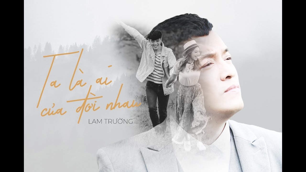 Ta là ai của đời nhau - Lam Trường - Bao giờ hết ế OST