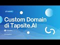 08. Ganti Domain Sendiri di Tapsite.AI (Custom Domain)