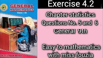 exercise 4.2 Questions no.5 and 6 chapter statistics general 9 sindh book with miss fouzia