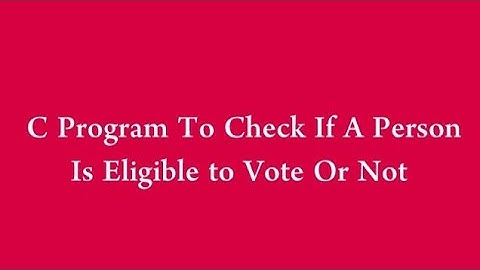 // Check You are  Eligible For Vote Or Not || C programming 😀 (CODING)