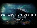 Dungeons & Destiny: Campaign 2 - The Second Collapse Ep.10
