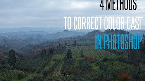 4 Methods to Correct Color Cast in Photoshop
