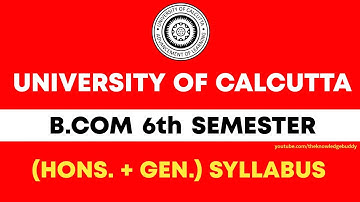 Calcutta University Bcom 6th Semester Syllabus (Honours + General) | CU Bcom Syllabus — TKB