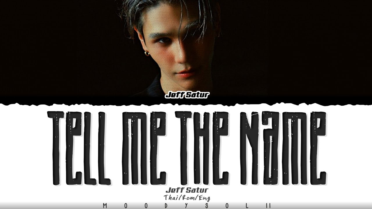 Jeff Satur‘Tell Me The Name’ Lyrics_Eng
