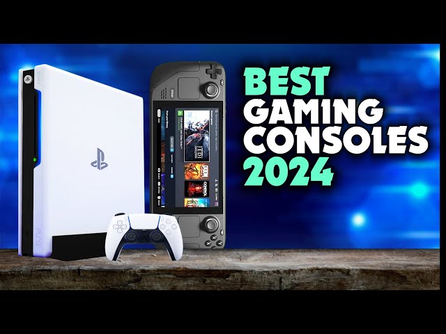 The best video game consoles for 2024