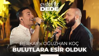 Bulutlara Esir Olduk (Akustik) - Oğuzhan Koç & Berkay | Evdeyiz Dede