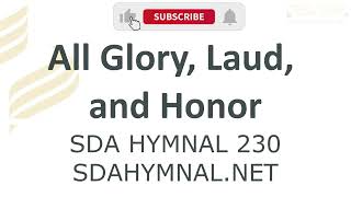 All Glory Laud And Honor Hymn Instrumental With S  Sda Hymnal 230