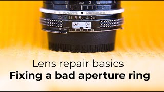 Fix Bad aperture ring : Lens repair basics