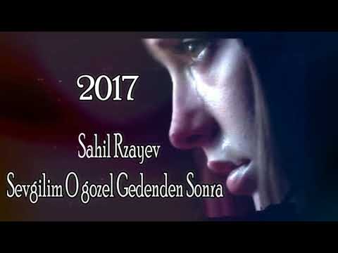 Sahil Rizayev Sevgilim o gozel gedenden sonra 2017şeir