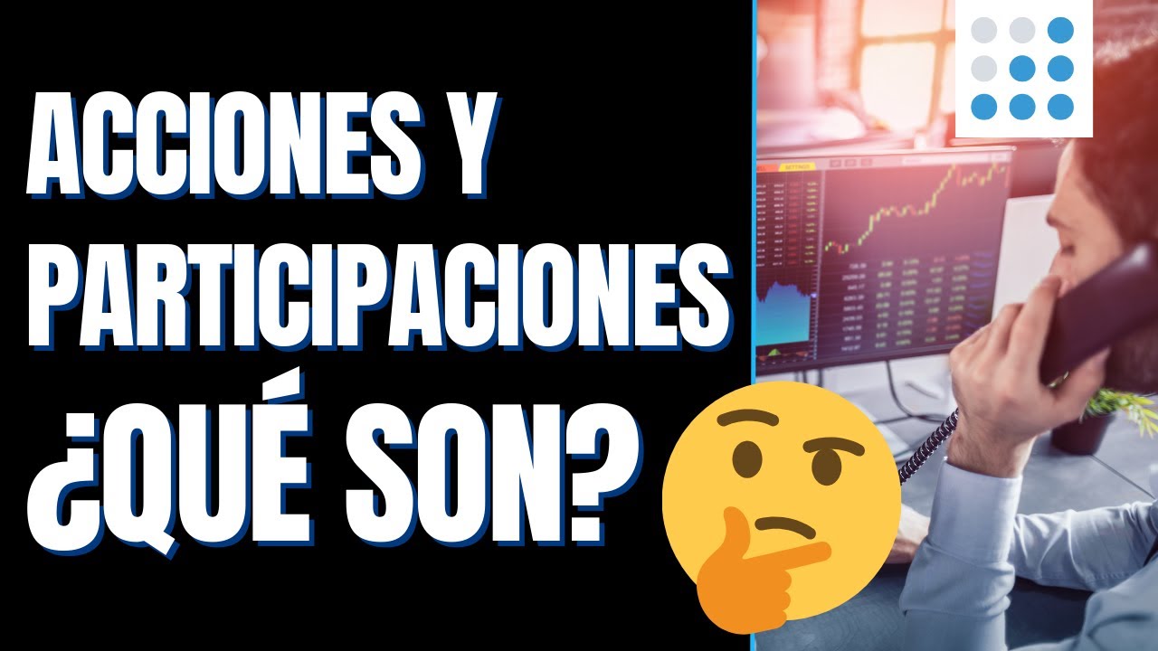 ¿QUÉ SON LAS ACCIONES Y PARTICIPACIONES?  📣 EXPLICACIÓN SENCILLA