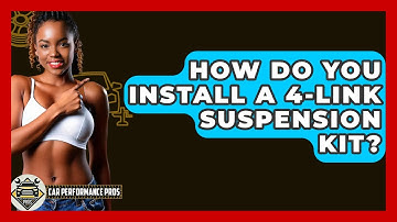 How Do You Install A 4-Link Suspension Kit? - Car Performance Pros
