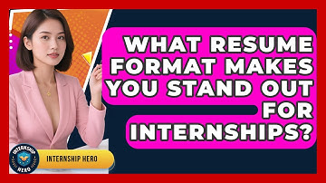 What Resume Format Makes You Stand Out For Internships? - Internship Hero