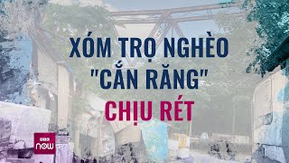 Xóm trọ nghèo Long Biên trong giá rét: Rét mà chẳng dám đốt sưởi vì sợ cháy | VTC Now