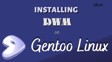 Installing DWM(Dynamic Window Manager) on Gentoo LInux