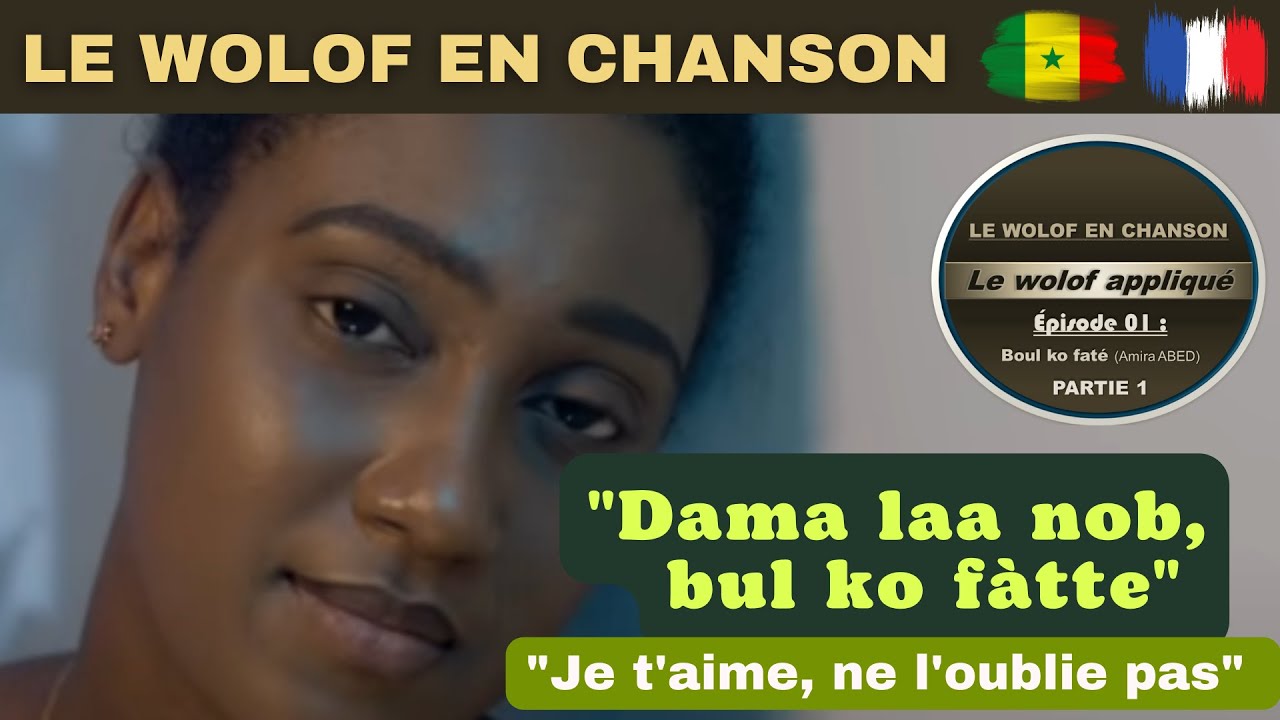 APPRENDRE LE WOLOF PAR LA CHANSON | Ep 01 : Boul ko faté (Amira ABED) - P 1/4@amiraabedofficial2693