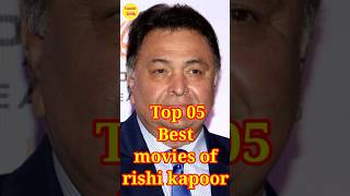Top Five Best Movies Of Rishi Kapoor