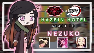 Hazbin Hotel React to Nezuko as a New Powerful Overlord // First GL2RV