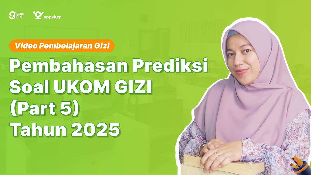 PEMBAHASAN PREDIKSI SOAL UKOM GIZI - PART 5 - TAHUN 2025
