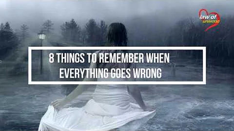 8 Things to Remember When Everything Goes Wrong