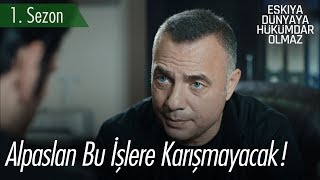 Alpaslan bu işlere karışmayacak! - EDHO Efsane Sahneler