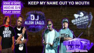 keep my name out yomouth varios artist by collaboration dj aleon n dj mexiacan screwed