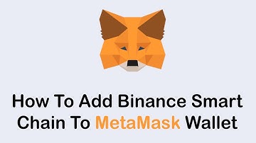 How to Add Binance Smart Chain (BSC) to MetaMask Wallet (2022)