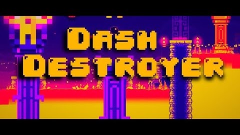 [2.2]dash destroyer by PIXELLORD geometry dash 2.2 sneakpeek
