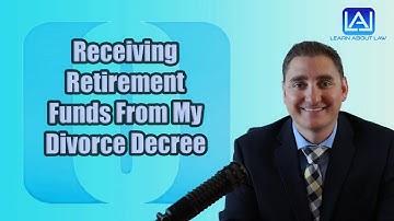 Receiving Retirement Funds From My Divorce Decree