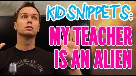 Kid Snippets: "My Teacher is an Alien" (Imagined by Kids)