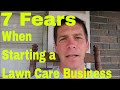 7 Fears to Overcome When Starting a Lawn Care Business