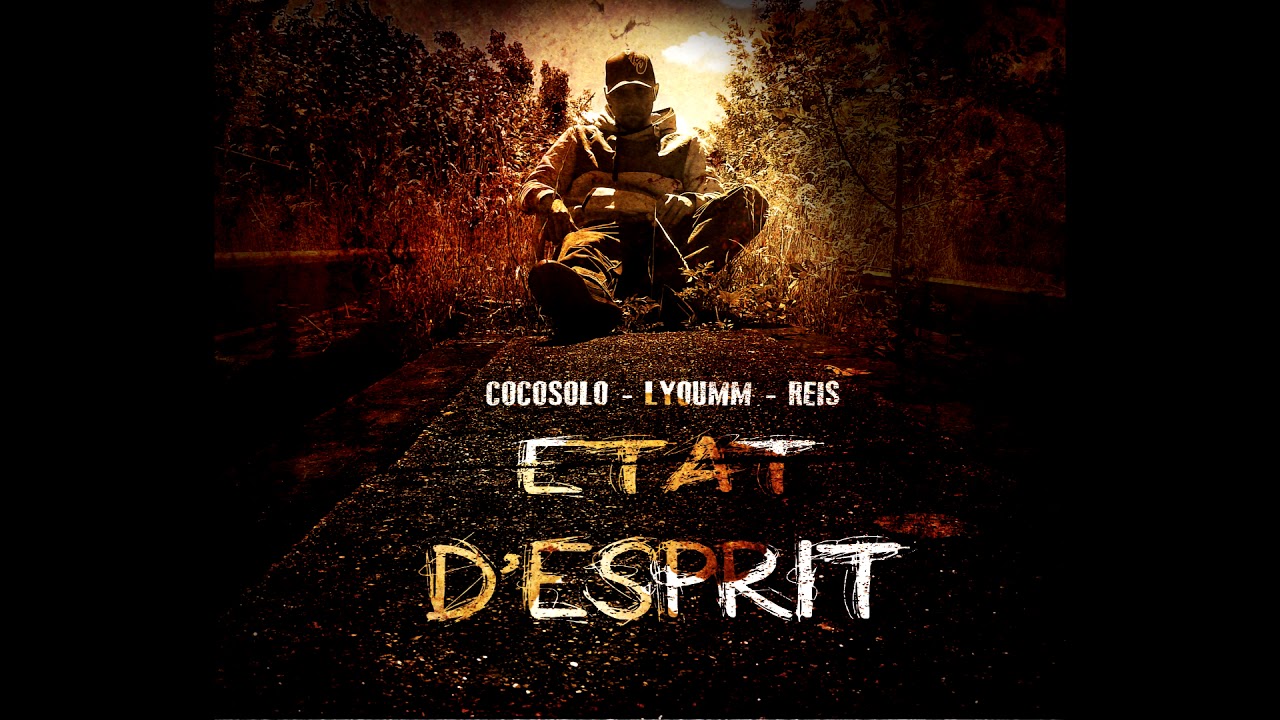 CocoSolo Feat : Lyoumm & Reis - Etat D'Esprit