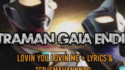 Ultraman gaia Lovin you lovin me | Lyrics & Terjemahan Indo