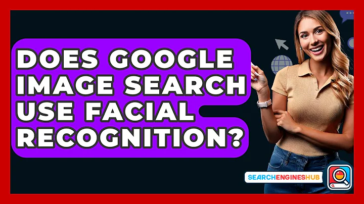 Does Google Image Search Use Facial Recognition? - SearchEnginesHub.com