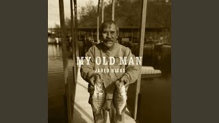 My Old Man - Jared Hicks