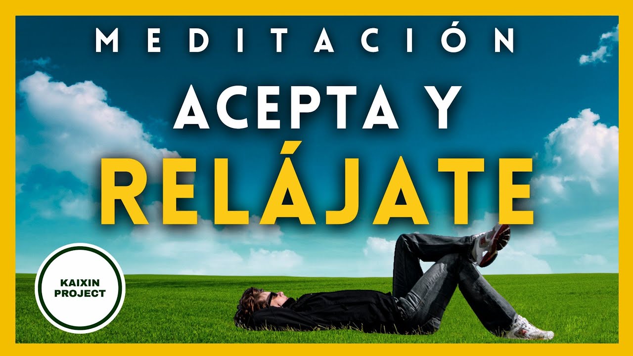 Meditacion guiada Aceptación y Relajación para libérate de la Ansiedad ...
