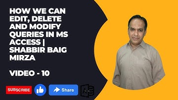 How we can Edit, Delete and Modify Queries in MS Access  Shabbir Baig Mirza