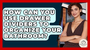 How Can You Use Drawer Dividers To Organize Your Bathroom? - Minimalist Home Life