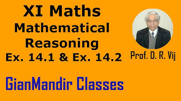 XI Maths | Mathematical Reasoning | Ex. 14.1 and Ex. 14.2 by Mohit Sir