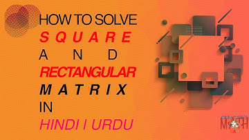 How to Solve Square And Rectangular Matrix In Hindi | Urdu