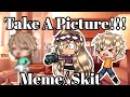 Take a Picture!!!/ Gacha Life meme/ Gacha Life Skit / Gacha Life