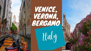 Must visit at least once in a lifetime | Venice, Verona and Bergamo | Italy