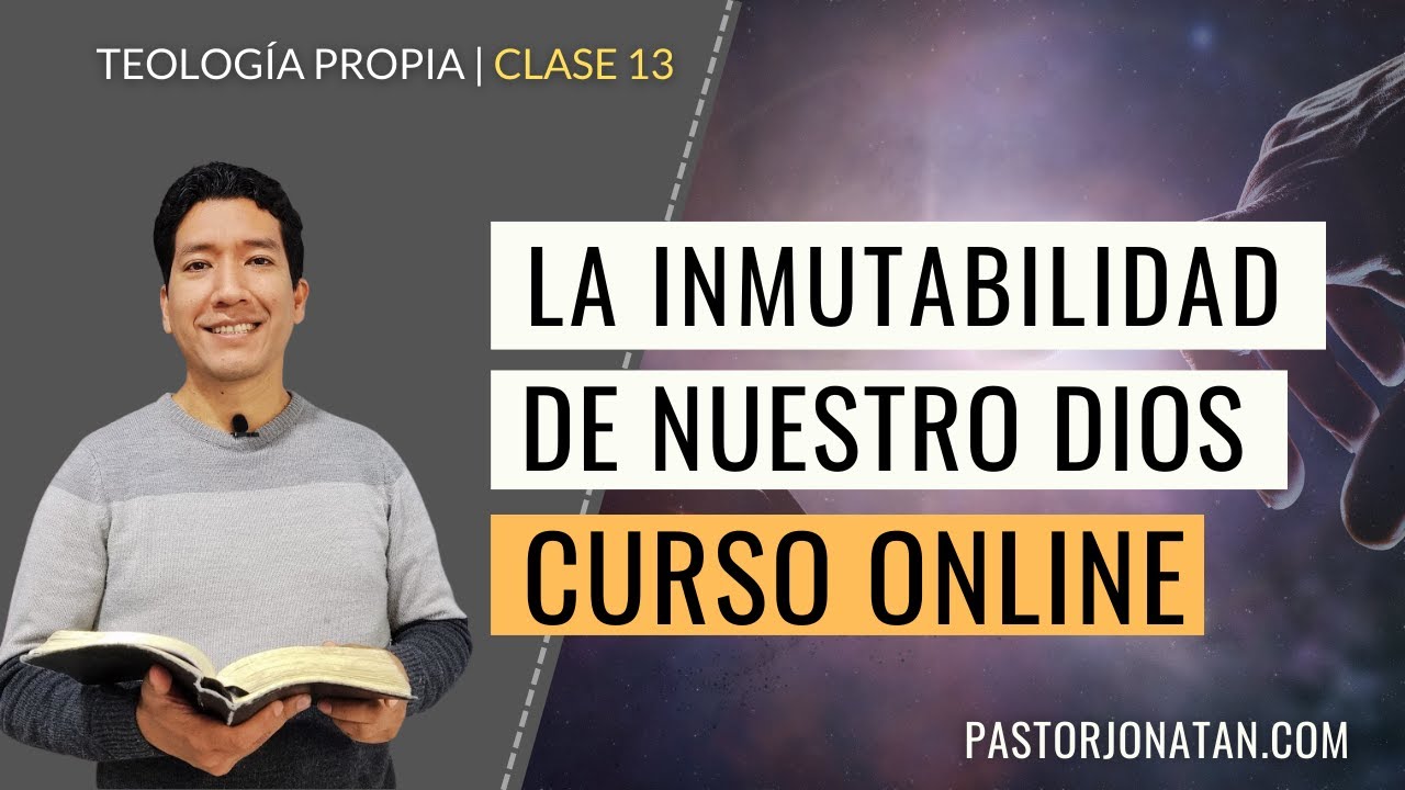 TEOLOGÍA PROPIA: Clase 13 | La Inmutabilidad de Dios - YouTube