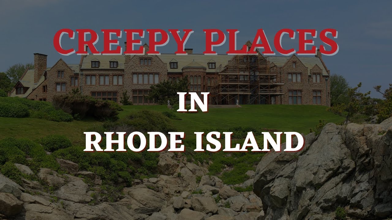 Rhode Island Top Creepy Places | True Ghost Stories and Dark History