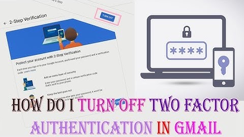 How to Turn off Two Factor Authentication In Gmail