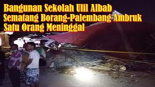 Download Lagu Bangunan Sekolah Ulil Albab Sematang Borang Palembang Ambruk,1 Orang Meninggal