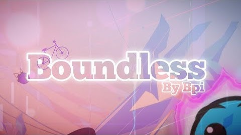 Geometry Dash 2.2 I "Boundless" By Bpi [4K]