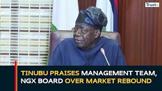 Tinubu Praises Management Team, NGX Board Over Market Rebound, Stability Tinubu Praises Management Team, NGX Board Over Market Rebound, Stability