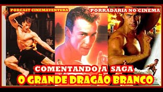 Tudo sobre a franquia O GRANDE DRAGÃO BRANCO - Porradaria no Cinema